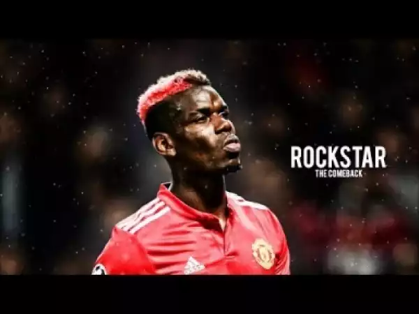 Video: Paul Pogba - Rockstar ft. 21 Savage | Best Skills & Goals 2017/18 HD